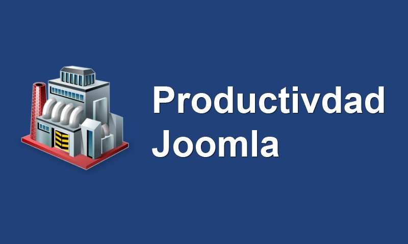 Extensiones Joomla para aumentar la productividad